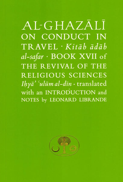 Al Ghazali on Conduct in Travel - Islamic Books - Fons Vitae