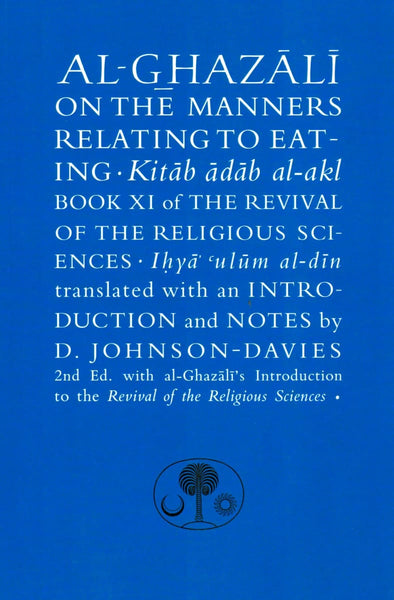 Al Ghazali On The Manners Relating To Eating - Islamic Books - Fons Vitae