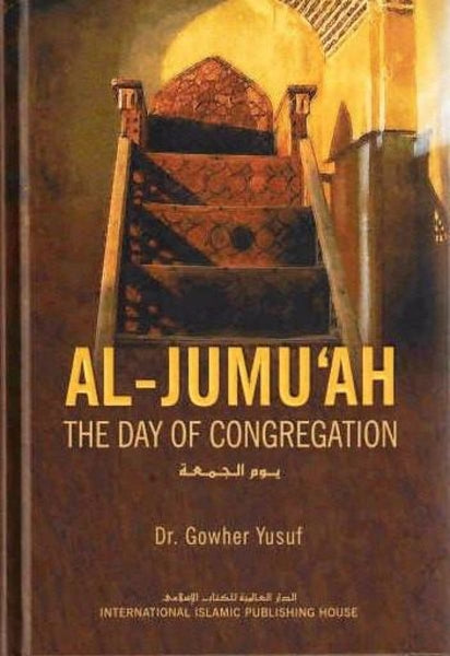 Al-Jumuah: The Day of Congregation - Islamic Books - IIPH