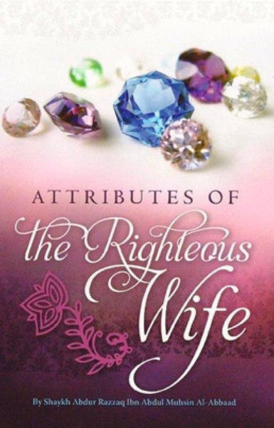 Attributes Of The Righteous Wife - Islamic Books - Authentic Statements Publications