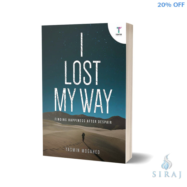 I Lost My Way: Finding Happiness after Despair - Islamic Books - Tertib Publishing
