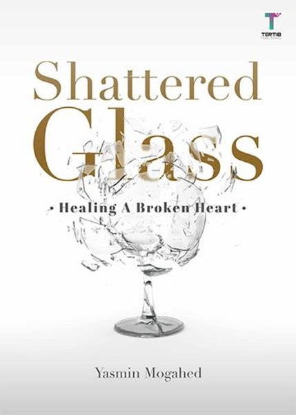 Shattered Glass: Healing a Broken Heart - Islamic Books - Tertib Publishing