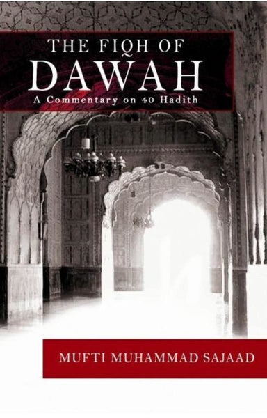 The Fiqh of Dawah: A Commentary On 40 Hadiths - Islamic Books - As-Suffa Institute