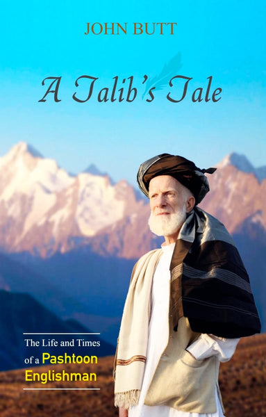 A Talib’s Tale: The Life and Times of a Pashtoon Englishman - Islamic Books - Kube Publishing