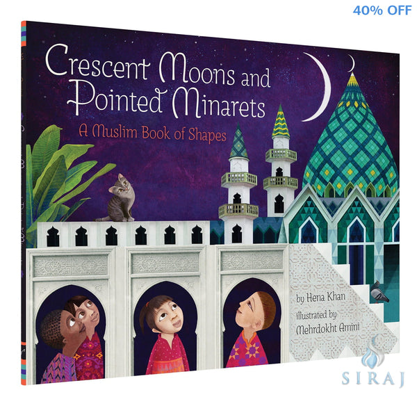 Crescent Moons and Pointed Minarets: A Muslim Book of Shapes - Childrens Books - Hena Khan