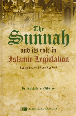 The Sunnah and Its Role in Islamic Legislation - Islamic Books - IIPH
