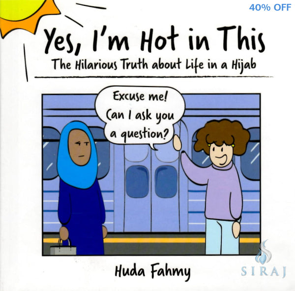 Yes Im Hot In This: The Hilarious Truth About Life In A Hijab - Hardcover - Childrens Books - Huda Fahmy