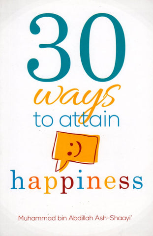 30 Ways To Attain Happiness - Islamic Books - Dakwah Corner Publications