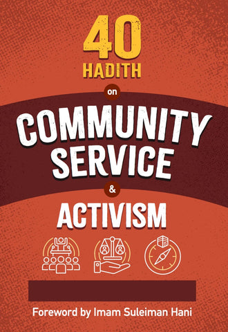 40 Hadith on Community Service & Activism - Islamic Books - Kube Publishing