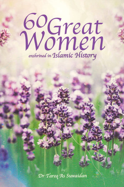 60 Great Women Enshrined in Islamic History - Islamic Books - Dakwah Corner Publications