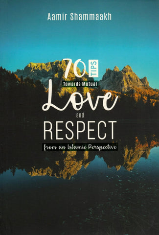 70 Tips Towards Mutual Love and Respect From An Islamic Perspective - Islamic Books - Dakwah Corner Publications