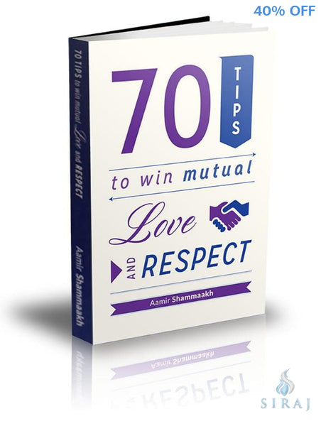 70 Tips Towards Mutual Love and Respect From An Islamic Perspective - Islamic Books - Dakwah Corner Publications