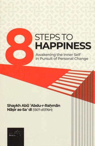 8 Steps To Happiness: Awakening the Inner Self in Pursuit of Personal Change - Islamic Books - Dar As-Sunnah Publishers