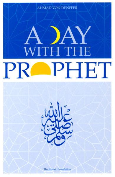 A Day With The Prophet - Islamic Books - The Islamic Foundation
