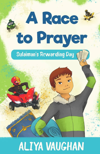 A Race to Prayer: Sulaimans Rewarding Day - Childrens Books - The Islamic Foundation