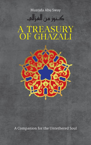 A Treasury of Ghazali - Islamic Books - Kube Publishing
