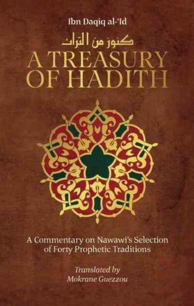 A Treasury of Hadith: A Commentary on Nawawis Selection of Prophetic Traditions - Islamic Books - Kube Publishing