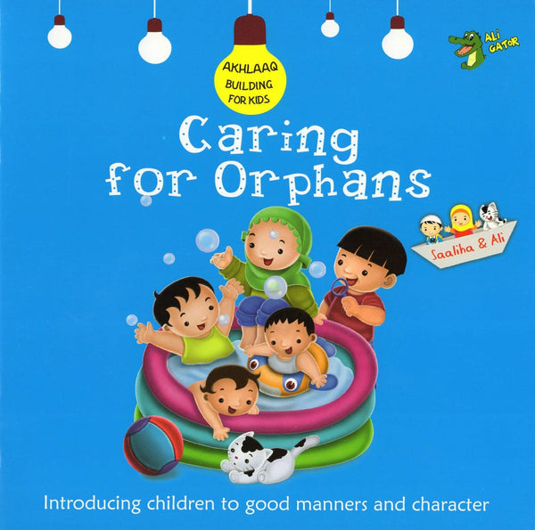 Akhlaaq Building Series: Caring For Orphans - Childrens Books - Ali Gator