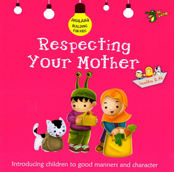 Akhlaaq Building Series: Respecting Your Mother - Childrens Books - Ali Gator