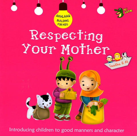 Akhlaaq Building Series: Respecting Your Mother - Childrens Books - Ali Gator