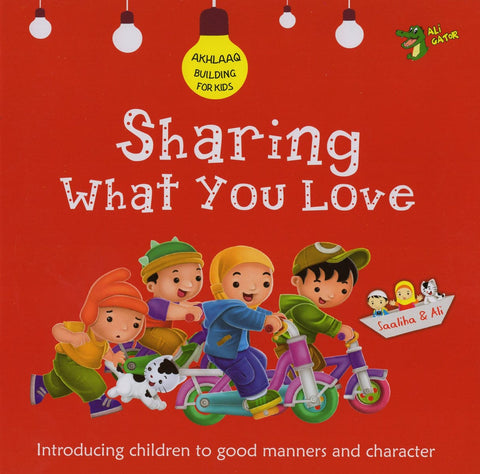Akhlaaq Building Series: Sharing What You Love - Childrens Books - Ali Gator