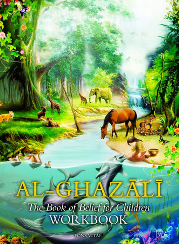 Al-Ghazali: The Book of Belief for Children Workbook - Children’s Books - Fons Vitae
