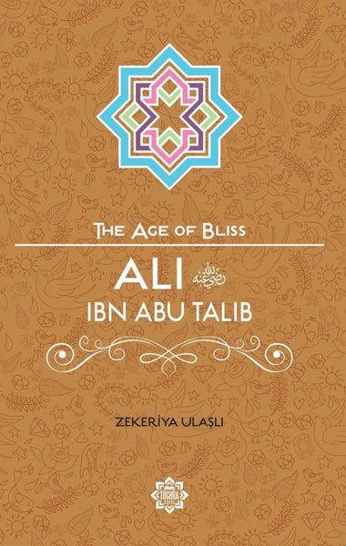 Ali Ibn Abi Talib (The Age Of Bliss Series) - Childrens Books - Tughra Books