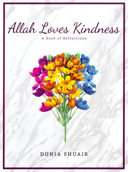 Allah Loves Kindness: A Book of Reflections - Islamic Books - Tertib Publishing