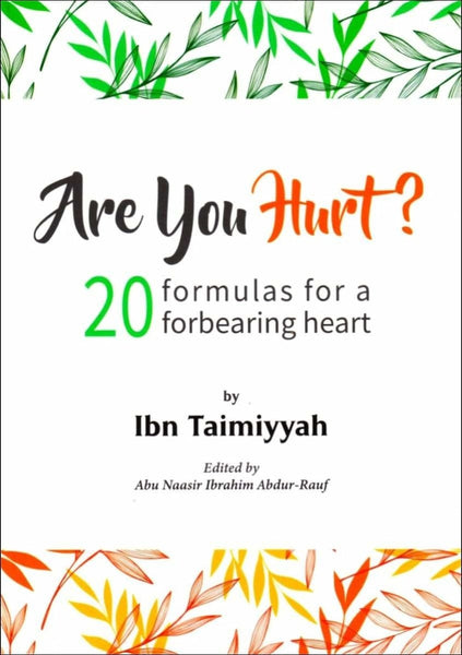 Are You Hurt?: 20 Formulas For A Forbearing Heart - Islamic Books - Dakwah Corner Publications