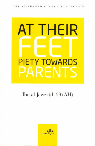 At Their Feet: Piety Towards Parents - Islamic Books - Dar As-Sunnah Publishers
