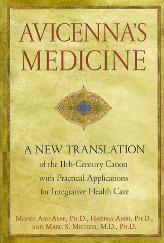 Avicennas Medicine: A New Translation Of The 11th-Century Canon - Hardcover - Islamic Books - Healing Hearts Press