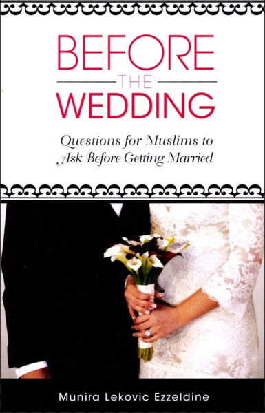 Before the Wedding: Questions for Muslims to Ask Before Getting Married - Islamic Books - Izza Publishing