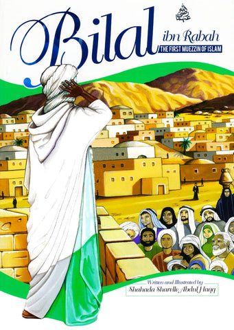 Bilal ibn Rabah: The First Muezzin of Islam - Children’s Books - Tughra Books