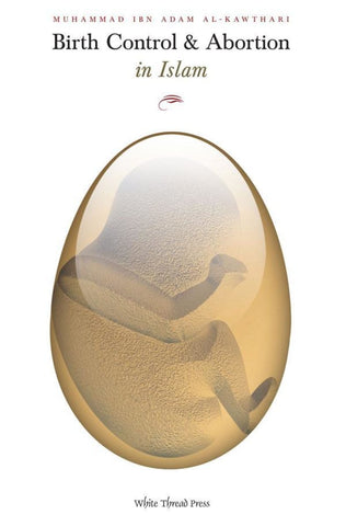 Birth Control & Abortion In Islam - Islamic Books - White Thread Press