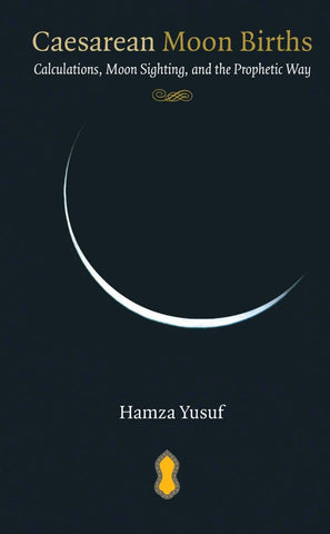 Caesarean Moon Births: Calculations Moon Sighting and The Prophetic Way - Islamic Books - Sandala