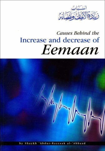 Causes Behind the Increase and Decrease of Eemaan - Islamic Books - Al-Hidaayah Publishing