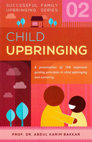 Child Upbringing: Successful Family Upbringing Series 2 - Islamic Books - Dakwah Corner Publications