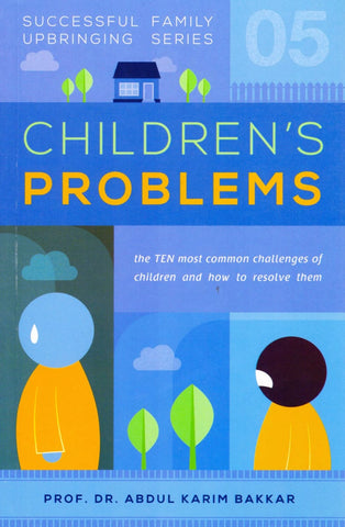 Children’s Problems: Successful Family Upbringing Series 5 - Islamic Books - Dakwah Corner Publications