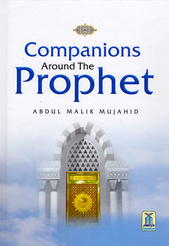Companions Around The Prophet (Full Color Edition) - Hardcover - Islamic Books - Dar-us-Salam Publishers