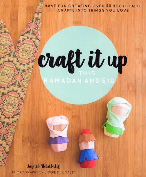 Craft it up this Ramadan and Eid - Children’s Books - Zayneb Abdullatif