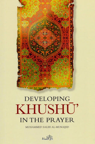 Developing Khushu In The Prayer - Islamic Books - Dar As-Sunnah Publishers