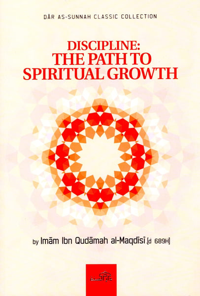 Discipline: The Path To Spiritual Growth - Islamic Books - Dar As-Sunnah Publishers