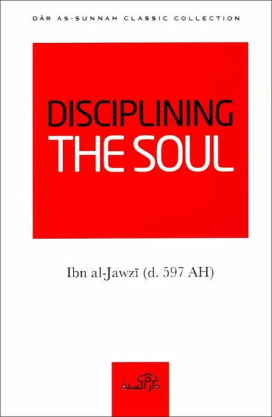 Disciplining The Soul - Islamic Books - Dar As-Sunnah Publishers