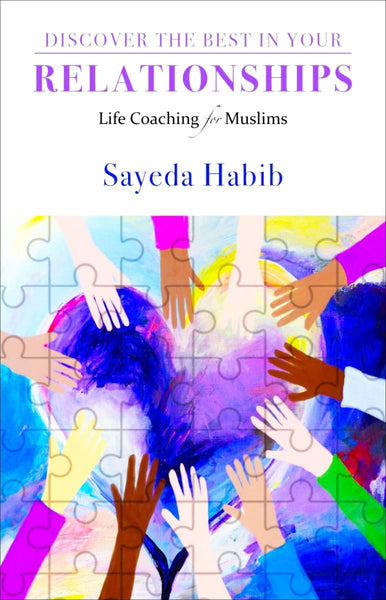 Discover the Best in Your Relationships: Life Coaching For Muslims - Islamic Books - Kube Publishing