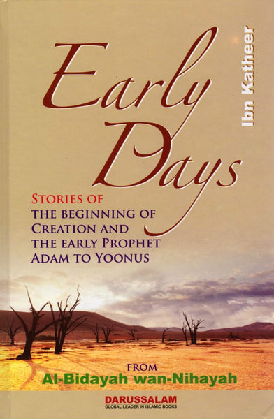 Early Days: Stories of the Beginning of Creation from Al-Bidayah wan-Nihayah - Hardcover - Islamic Books - Dar-us-Salam Publishers