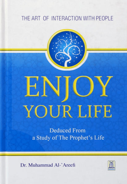 Enjoy Your Life: The Art of Interaction With People (Full Color Edition) - Islamic Books - Dar-us-Salam Publishers