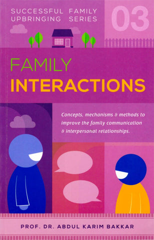 Family Interactions: Successful Family Upbringing Series 3 - Islamic Books - Dakwah Corner Publications