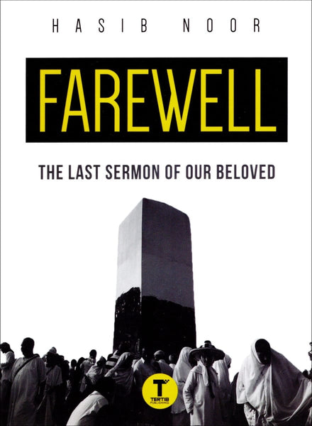 Farewell: The Last Sermon of Our Beloved - Islamic Books - Tertib Publishing