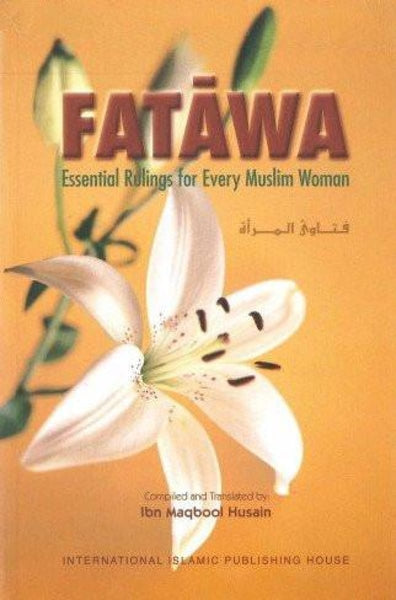Fatawa: Essential Rulings for Every Muslim Woman - Islamic Books - IIPH