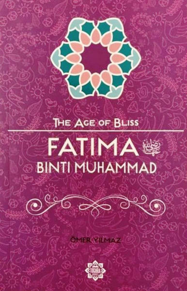 Fatima Binti Muhammad (The Age Of Bliss Series) - Childrens Books - Tughra Books